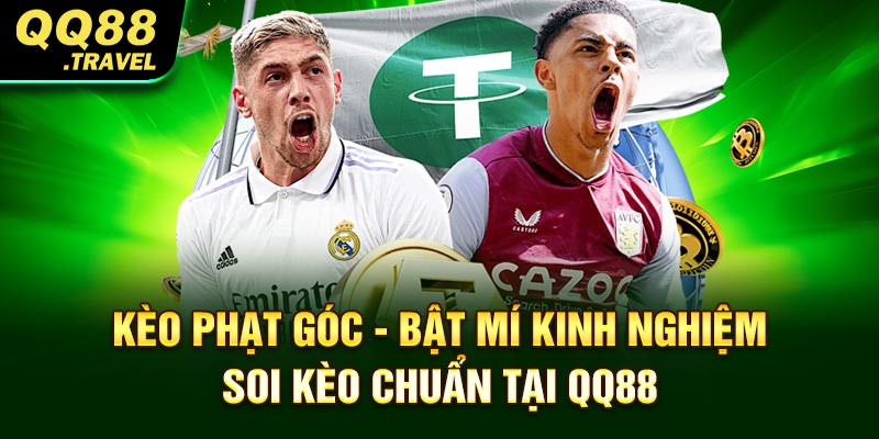 Kèo Phạt Góc - Bật Mí Kinh Nghiệm Soi Kèo Chuẩn Tại QQ88