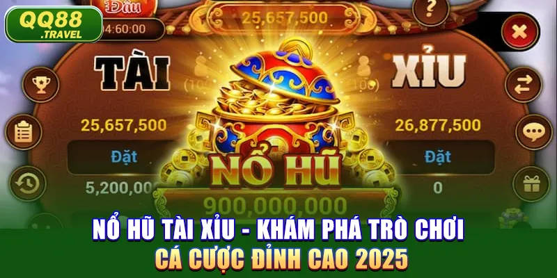 Nổ Hũ Tài Xỉu - Khám Phá Trò Chơi Cá Cược Đỉnh Cao 2025