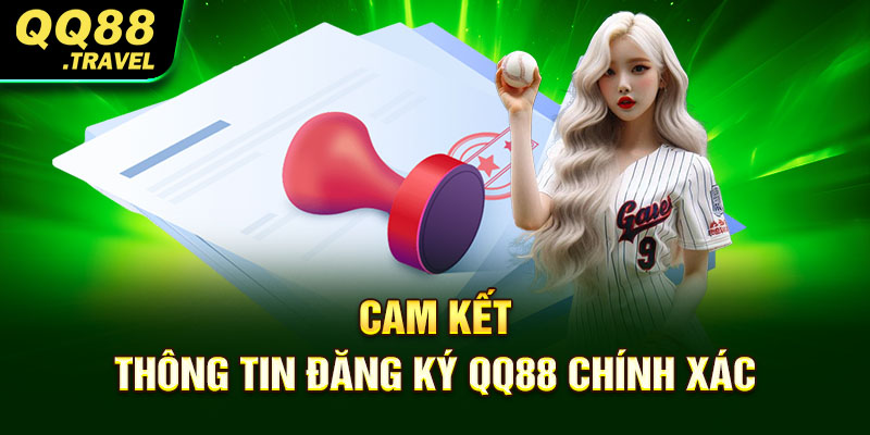 Cam kết thông tin đăng ký QQ88 chính xác
