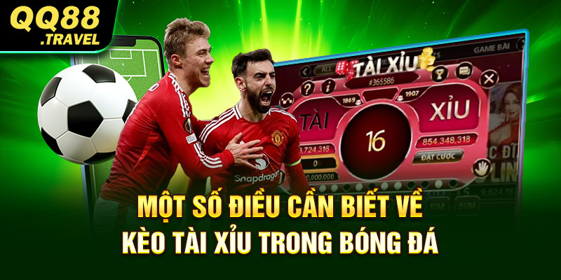 Kèo Tài Xỉu - Bí Kíp Đánh Một Phát Ăn Tiền Luôn Từ Cao Thủ 1 Một số điều cần biết về kèo tài xỉu trong bóng đá