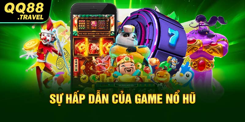 Sự hấp dẫn của game nổ hũ
