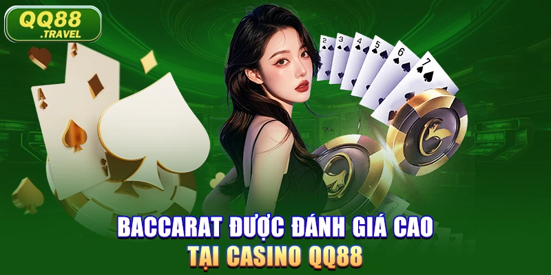 Baccarat được đánh giá cao tại Casino QQ88