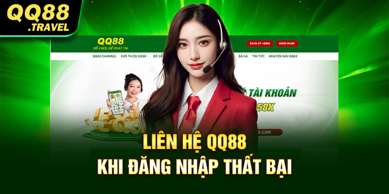 Liên hệ QQ88 khi đăng nhập thất bại