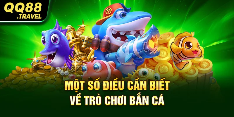 Một số điều cần biết về trò chơi bắn cá