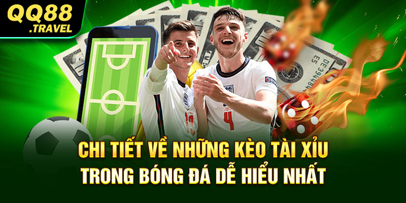 Kèo Tài Xỉu - Bí Kíp Đánh Một Phát Ăn Tiền Luôn Từ Cao Thủ 2 Chi tiết về những kèo tài xỉu trong bóng đá dễ hiểu nhất