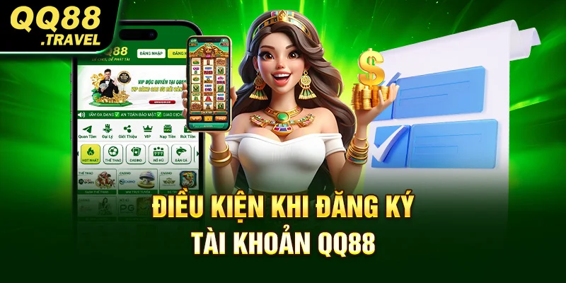 Điều Khoản Và Điều Kiện QQ88 Tân Thủ Cần Nắm Rõ 2 Điều kiện khi đăng ký tài khoản QQ88