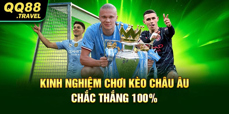 Kinh nghiệm chơi kèo châu Âu chắc thắng 100%