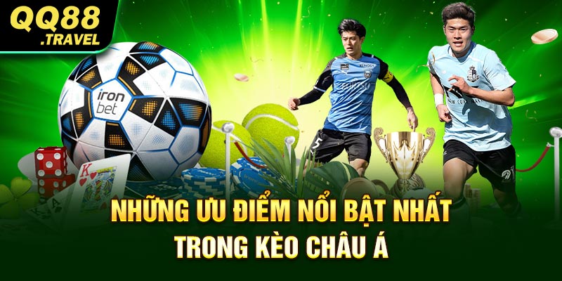 Kèo Châu Á: Cược Nhanh, Đổi Thưởng Dễ Dàng Tại QQ88 2 Những ưu điểm nổi bật nhất trong kèo châu Á