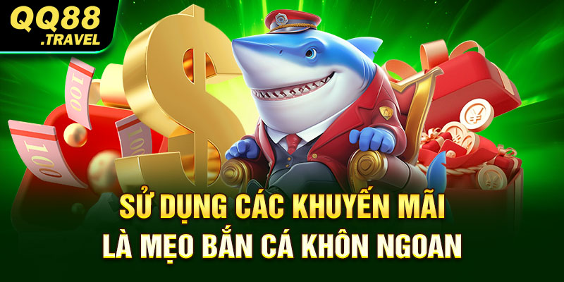 Sử dụng các khuyến mãi là mẹo bắn cá khôn ngoan