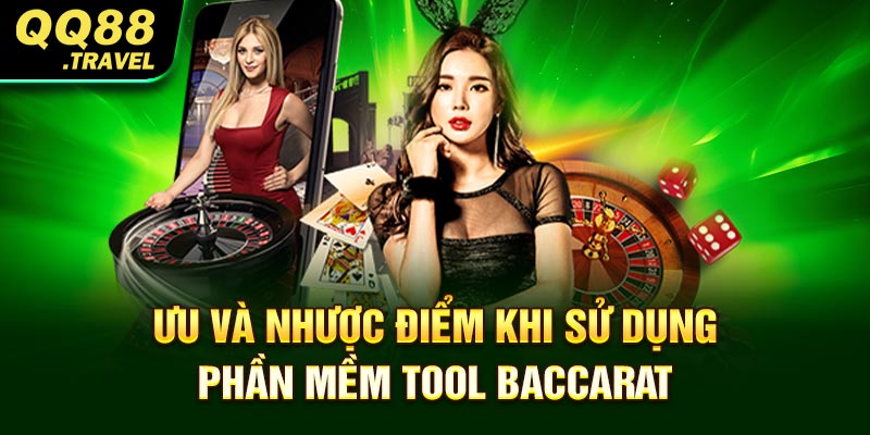 Ưu và nhược điểm khi sử dụng phần mềm tool Baccarat