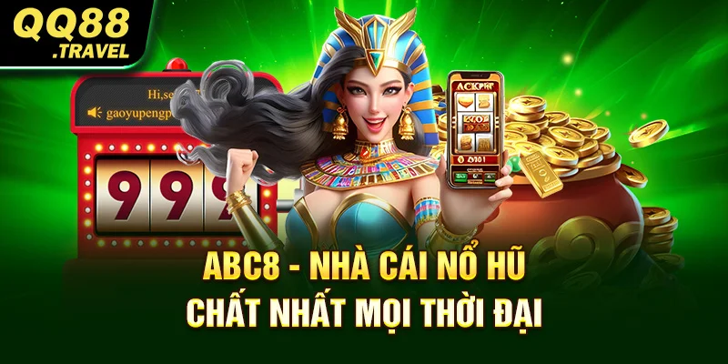 ABC8 - Nhà cái nổ hũ chất nhất mọi thời đại