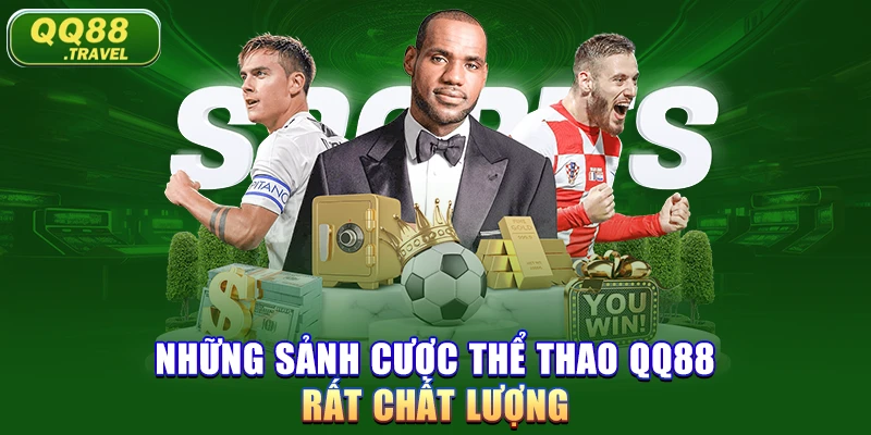 Những sảnh cược Thể Thao QQ88 rất chất lượng