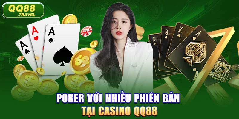 Poker với nhiều phiên bản tại Casino QQ88