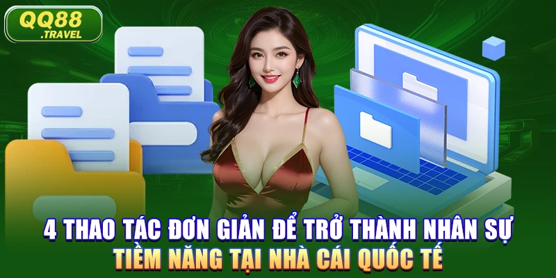 Đại Lý QQ88 - Kiếm Tiền Khi Chơi Game Trực Tuyến 3 4 thao tác đơn giản để trở thành nhân sự tiềm năng tại nhà cái quốc tế