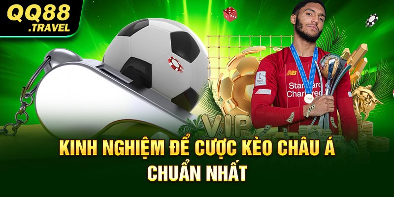 Kèo Châu Á: Cược Nhanh, Đổi Thưởng Dễ Dàng Tại QQ88 4 Kinh nghiệm để cược kèo châu Á chuẩn nhất