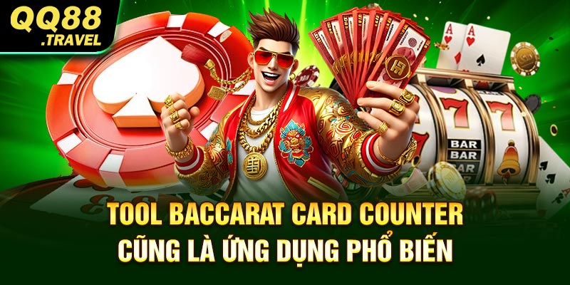 Tool Baccarat Card Counter cũng là ứng dụng phổ biến