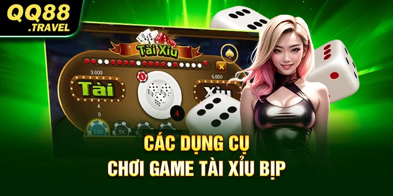 Các dụng cụ chơi game tài xỉu bịp