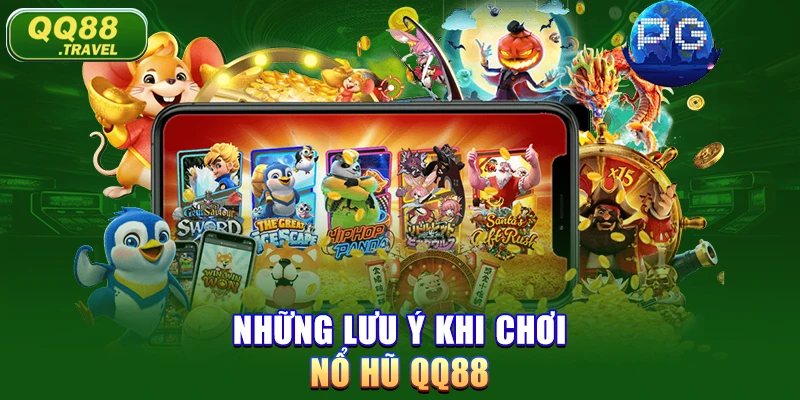 Những lưu ý khi chơi nổ hũ QQ88