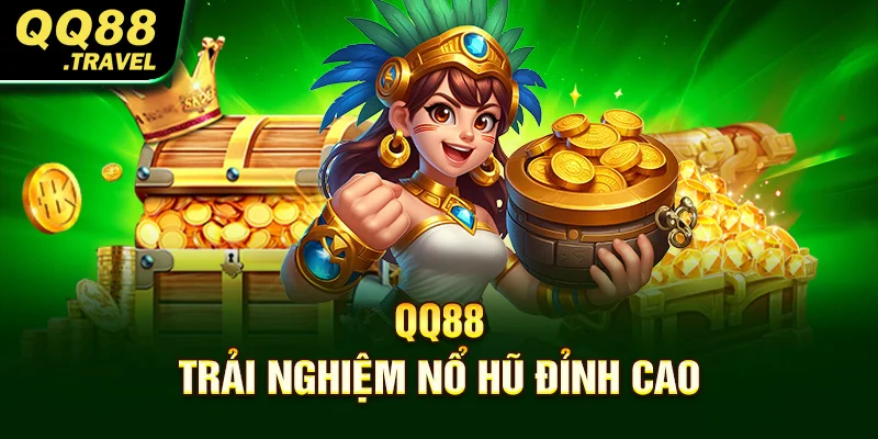 QQ88 – Trải Nghiệm Nổ Hũ Đỉnh Cao