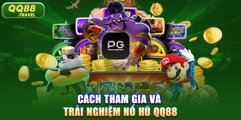 Cách tham gia và trải nghiệm nổ hũ QQ88