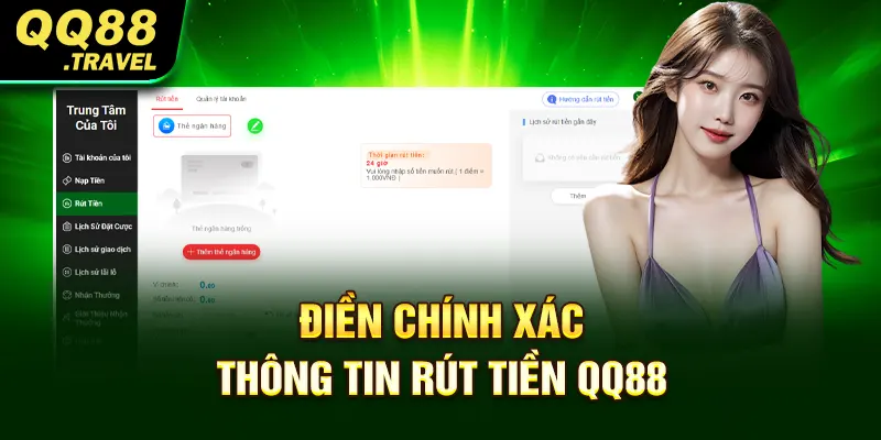 Rút Tiền QQ88 - Giao Dịch An Toàn Và Hiện Đại Bậc Nhất 4 Điền chính xác thông tin rút tiền QQ88