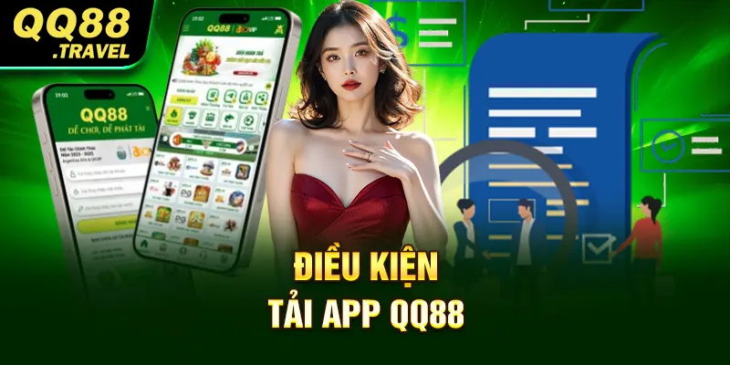 Tải App QQ88 - Khám Phá Thế Giới Trò Chơi Đỉnh Cao 4 Điều kiện tải app QQ88