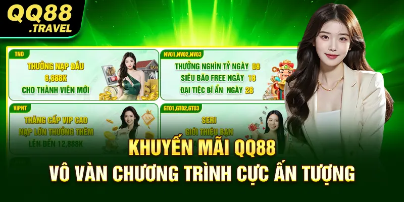 Khuyến Mãi QQ88 - Vô Vàn Chương Trình Cực Ấn Tượng