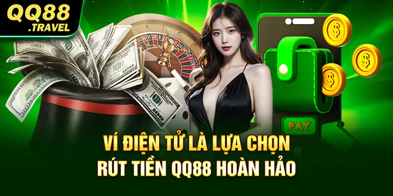 Rút Tiền QQ88 - Giao Dịch An Toàn Và Hiện Đại Bậc Nhất 1 Ví điện tử là lựa chọn rút tiền QQ88 hoàn hảo